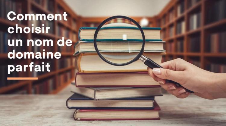 Guide complet pour choisir un nom de domaine parfait